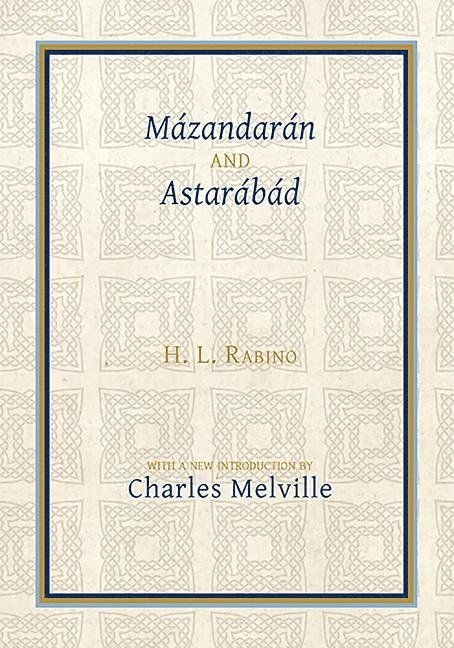 H. L. Rabino, Charles Melville, University of Cambridge) Melville, Charles (Emeritus Professor of Persian History, H L Rabino - Mázandarán and Astarábád, Häftad