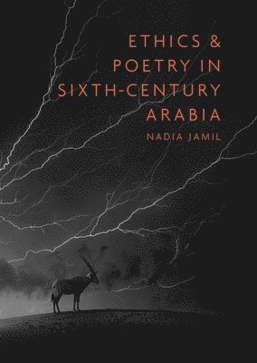 bokomslag Ethics and Poetry in Sixth-Century Arabia