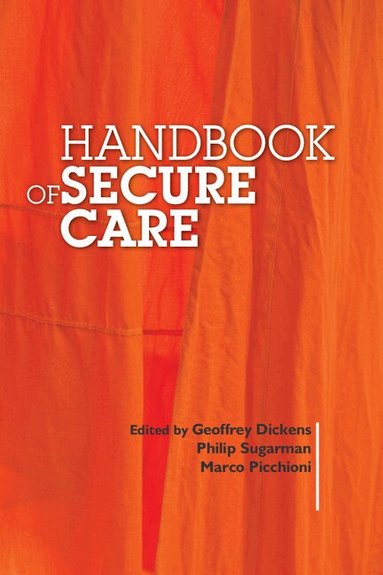 Geoffrey L. Dickins, Philip Sugarman, Marco Picchioni - Handbook of Secure Care, Häftad