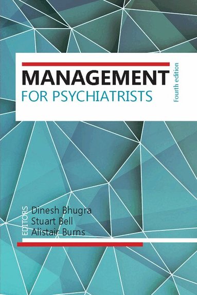 Dinesh Bhugra, Stuart Bell, Alistair Burns - Management for Psychiatrists, Häftad