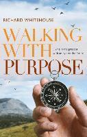 Richard Whitehouse - Walking with Purpose, Häftad