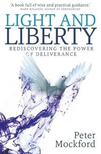 bokomslag Light and liberty - redisoovering the power of deliverance