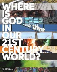 bokomslag Where is God in our 21st-Century World?