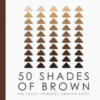 bokomslag 50 Shades of Brown - The Toilet Thinkers Swatch Book