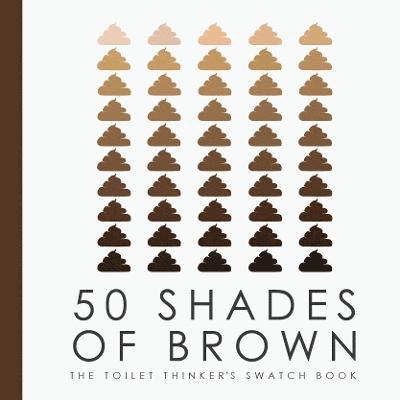 50 Shades of Brown - The Toilet Thinkers Swatch Book 1