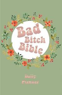 bokomslag Bad Bitch Bible - Daily Planner