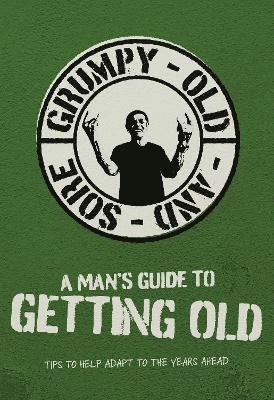 A Man's Guide To Getting Old 1