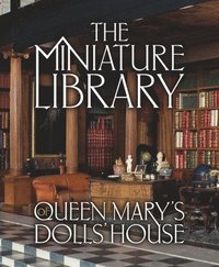 bokomslag The Miniature Library of Queen Mary's Dolls' House