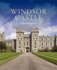 bokomslag Windsor Castle: An Illustrated History