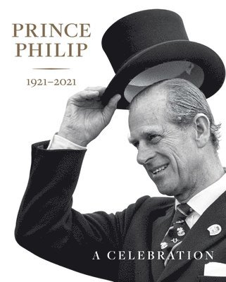 Deborah Clarke, Sally Goodsir - Prince Philip 1921-2021, Inbunden