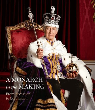 Pamela Hartshorne - Monarch in the Making: From Accession to Coronation, Inbunden