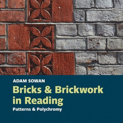 Adam Sowan - Bricks and Brickwork in Reading, Häftad
