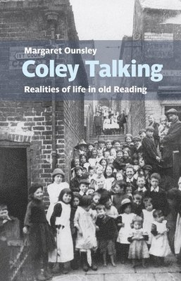 Coley Talking: Realities of life in old Reading 1
