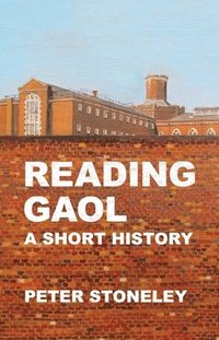 bokomslag Reading Gaol: a short history