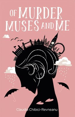 Claudia Chibici-Revneanu - OF MURDER, MUSES AND ME, Häftad