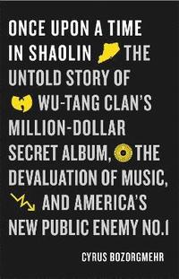 bokomslag Once upon a time in shaolin - the untold story of wu-tang clans million dol