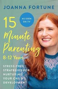bokomslag 15-Minute Parenting: 8-12 Years