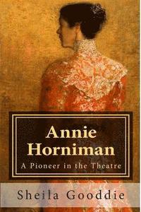 bokomslag Annie Horniman: A Pioneer in the Theatre