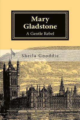 Sheila Gooddie - Mary Gladstone: A Gentle Rebel, Häftad