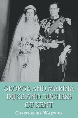Christopher Warwick - George and Marina: Duke and Duchess of Kent, Häftad