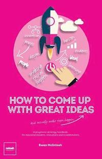 bokomslag How to Come Up with Great Ideas and Actually Make Them Happen