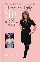 Till the Fat Lady Slims 3.0 - Tips and Tales to Inspire: companion to Book 2.0