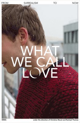 Christine Macel, Rachael Thomas - What We Call Love, Inbunden