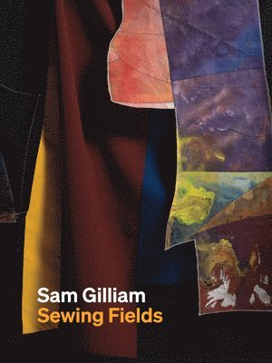 bokomslag Sam Gilliam: Sewing Fields