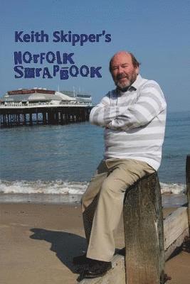 Keith Skipper - Keith Skipper's Norfolk Scrapbook, Häftad