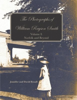 Jennifer and David Boxall, David Boxall, Jennifer Boxall - Photographs of William Rayson Smith Volume I, Häftad