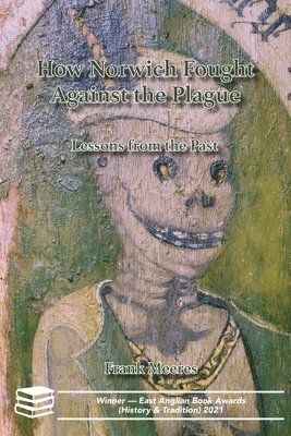 Frank Meeres - How Norwich Fought Against the Plague, Häftad
