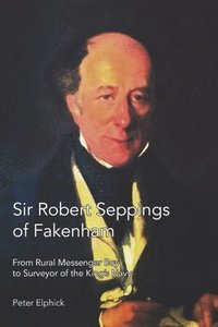 bokomslag Sir Robert Seppings of Fakenham
