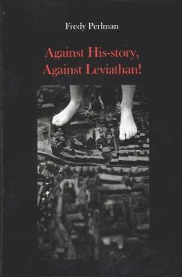 Against His-story, Against Leviathan!