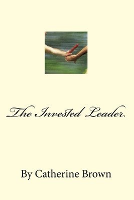 The Invested Leader 1