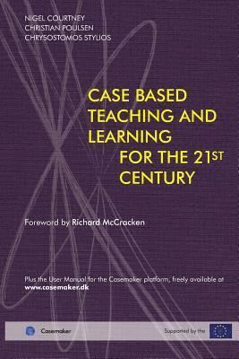 bokomslag Case Based Teaching and Learning For The 21st Century