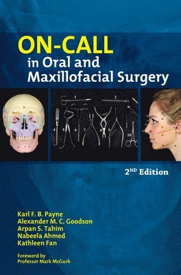 Nabeela Ahmed, Kathleen Fan, Alexander M. C. Goodson, Karl B. Payne, Karl F. B. Payne, Arpan S. Tahim - On-call in Oral and Maxillofacial Surgery, Häftad