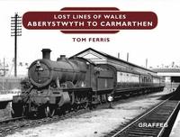 bokomslag Lost Lines of Wales: Aberystwyth to Carmarthen