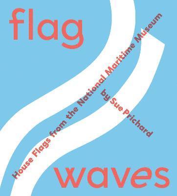 Sue Prichard - Flag Waves: House Flags From The National Maritime Museum, Häftad