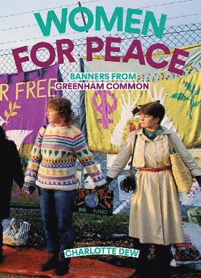 Women For Peace: Banners From Greenham Common 1