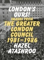 Hazel Atashroo - London’s Ours!, Häftad