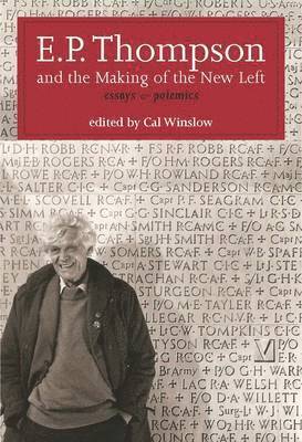 E. P. Thompson, Cal Winslow - E. P. Thompson and the Making of the New Left, Häftad