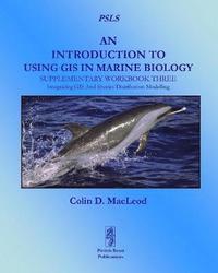 bokomslag An Introduction to Using GIS in Marine Biolog: Supplementary Workbook Three