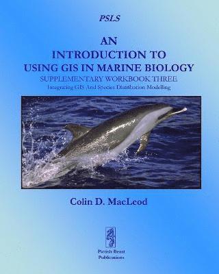 Colin D. MacLeod, Colin D. Macleod - Introduction to Using GIS in Marine Biolog: Supplementary Workbook Three, Häftad