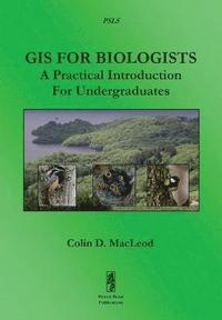 bokomslag GIS for Biologists: A Practical Introduction for Undergraduates