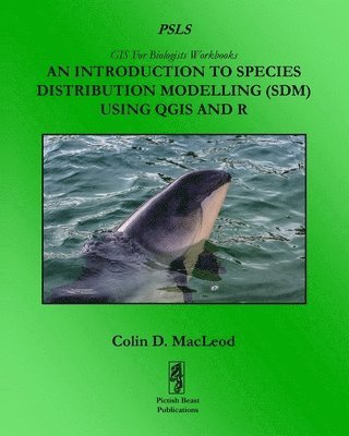 Colin D MacLeod, Colin D. MacLeod - Introduction To Species Distribution Modelling (SDM) In QGIS And R, Häftad