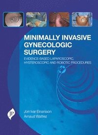 bokomslag Minimally Invasive Gynecologic Surgery: Evidence-Based Laparoscopic, Hysteroscopic & Robotic Surgeries