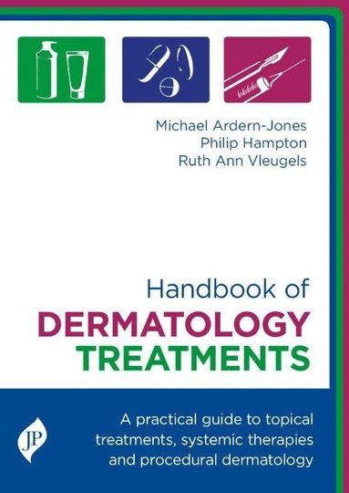 Michael Ardern-Jones, Philip Hampton, Ruth Ann Vleugels - Handbook of Dermatology Treatments, Inbunden