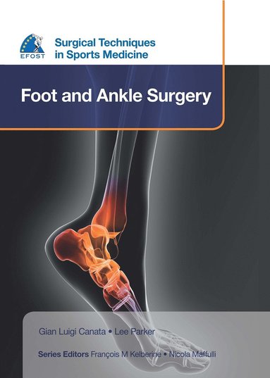Gian Luigi Canata, Lee Parker - EFOST Surgical Techniques in Sports Medicine - Foot and Ankle Surgery, Inbunden