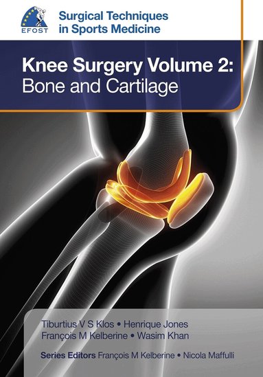 Tiburtius V S Klos, Henrique Jones, François Kelberine, Wasim Khan - EFOST Surgical Techniques in Sports Medicine - Knee Surgery Vol.2: Bone and Cartilage, Inbunden