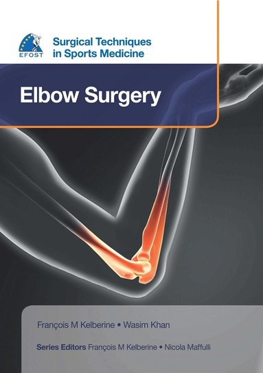 François Kelberine, Wasim Khan - EFOST Surgical Techniques in Sports Medicine - Elbow Surgery, Inbunden